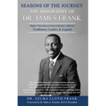 Seasons of the Journey: The Biography of Dr. James Frank