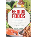 Genius Foods: The Balance of Contrast in the Kitchen. Diabetes, Swelling, Biliary Calculations, Anti-Inflammatory Diet, Weight and F