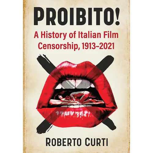 Proibito!: A History of Italian Film Censorship, 1913-2021