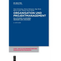 Organisation Und Projektmanagement: Fallstudien, Klausuren, Übungen Und Lösungen