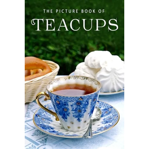 The Picture Book of Teacups: A Gift Book for Alzheimer's Patients and Seniors with Dementia