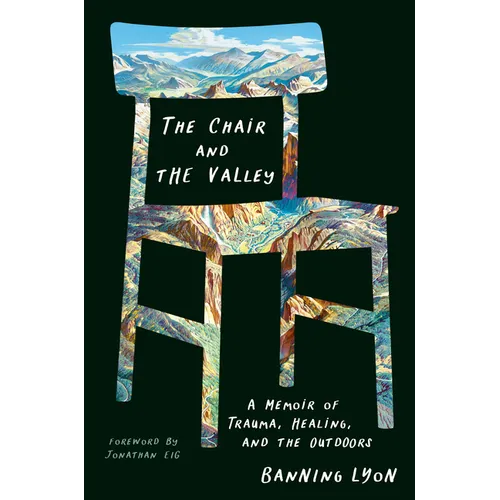 The Chair and the Valley: A Memoir of Trauma, Healing, and the Outdoors