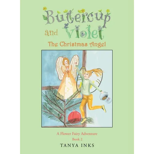 Buttercup and Violet: The Christmas Angel A Flower Fairy Adventure Book 2