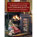 Twenty Little Patchwork Quilts: With Full-Size Templates
