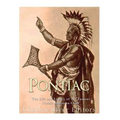 Pontiac: The Life and Legacy of the Famous Native American Chief