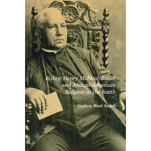 Bishop Henry McNeal Turner and African-American Religion in the South