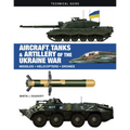 Aircraft, Tanks & Artillery of the Ukraine War