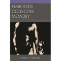Embodied Collective Memory: The Making and Unmaking of Human Nature
