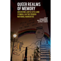 Queer Realms of Memory Archiving LGBTQ Sites and Symbols in the French National Narrative