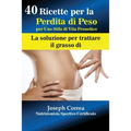 40 Ricette per la Perdita di Peso per Uno Stile di Vita Frenetico: La soluzione per trattare il grasso