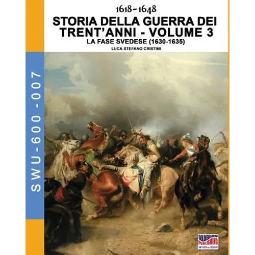 1618-1648 Storia della guerra dei trent'anni Vol. 3: La fase Svedese (1630-1635)