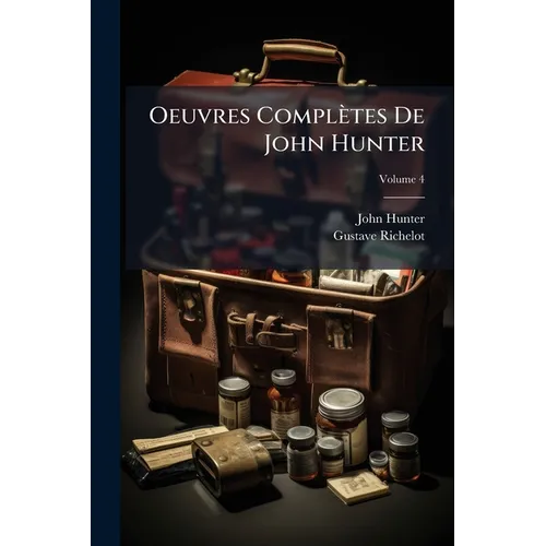 Oeuvres Complètes De John Hunter; Volume 4