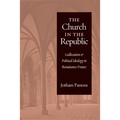 Church in the Republic: Gallicanism and Political Ideology in Renaissance France