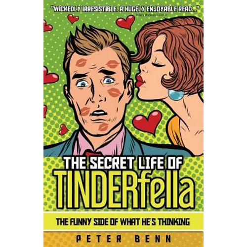 The Secret Life of TINDERfella: The funny side of what he's thinking
