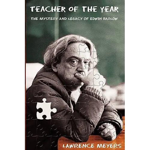 Teacher of the Year: The Mystery and Legacy of Edwin Barlow