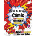 Crea Tu Propio Cómic: Cómic en Blanco para Adultos, Adolescentes y Niños - Escribe y Dibuja tus Propios Cómics - 120 Páginas en Blanco con una Varieda