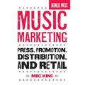 Music Marketing: Press, Promotion, Distribution, and Retail