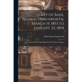 Diary of Basil Nelson Longsworth, March 15, 1853 to January 22, 1854: Covering the Period of His Migration From Ohio to Oregon