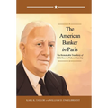 The American Banker in Paris: The Remarkable True Story of Little Known Nelson Dean Jay