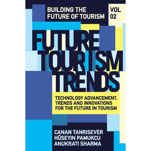 Future Tourism Trends Volume 2: Technology Advancement, Trends and Innovations for the Future in Tourism