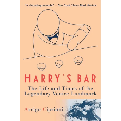 Harry's Bar: The Life and Times of the Legendary Venice Landmark