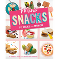 Mini Snacks to Make and Munch