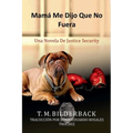Mamá Me Dijo Que No Fuera - Una Novela De Justice Security