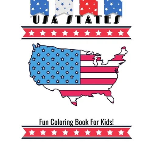 USA States Fun Coloring Book For Kids!: A United States Coloring Book With State Bird, State Seal, State Flower, Fun Filled Learning And Coloring