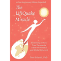 The LifeQuake Miracle: Awakening to Your True Purpose in Times of Personal and Global Upheaval