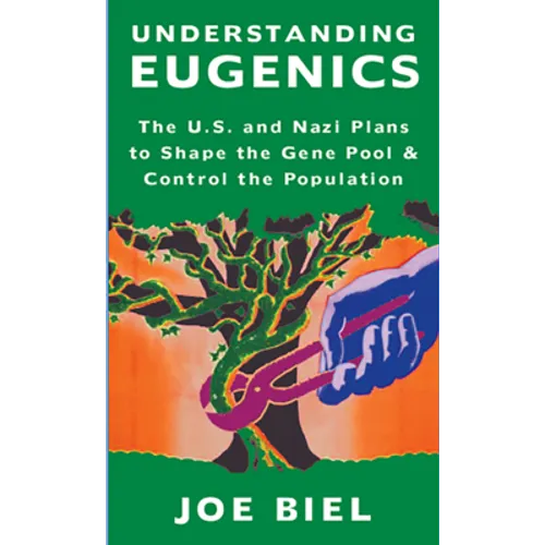 Understanding Eugenics: The U.S. and Nazi Plans to Shape the Gene Pool & Control the Population