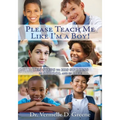 Please Teach Me Like I'm a Boy!: Ten steps to his success in school and in life