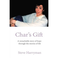 Char's Gift: A Remarkable Story of Hope Through the Storms of Life