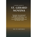 A Pocket Guide to St. Gerard Novena: Prayers for pregnant women, infertility, families in distress, and those who have experienced miscarriage or infa