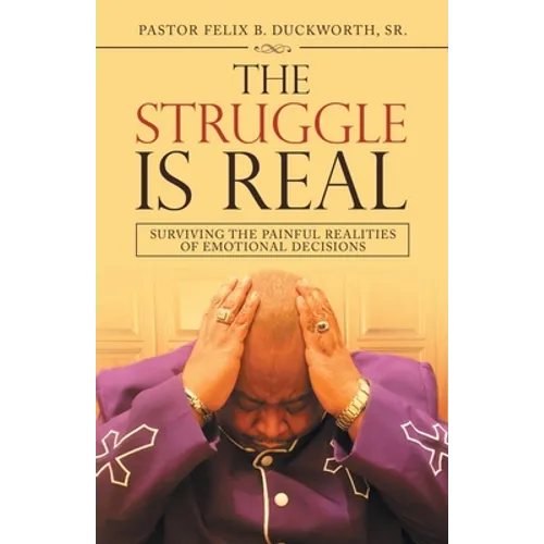 The Struggle Is Real: Surviving the Painful Realities of Emotional Decisions
