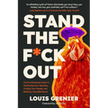 Stand The F*ck Out: The No-Nonsense Guide to Positioning Your Business, Finding Your People, and Building a Durable Brand
