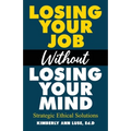 Losing Your Job Without Losing Your Mind: Strategic Ethical Solutions