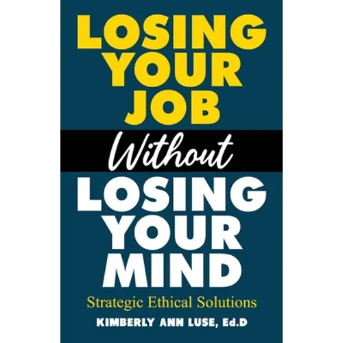 Losing Your Job Without Losing Your Mind: Strategic Ethical Solutions