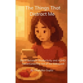 The Things That Distract Me