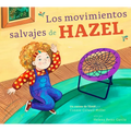 Los Movimientos Salvajes de Hazel: Un Cuento de Tdah