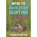 Intro to Axis Deer Hunting for Kids