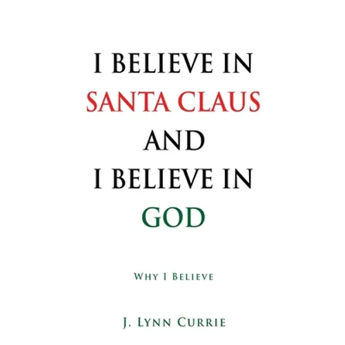 I Believe in Santa Claus and I Believe in God: Why I Believe