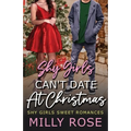 Shy Girls Can't Date At Christmas: YA High School Bully Romance / Second Chance Romance
