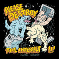 Please Destroy the Internet
