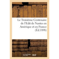 Le Troisième Centenaire de l'Edit de Nantes en Amérique et en France