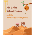 Mr & Mrs Schnuffmann and the Arabian Honey Mystery: A Sweet and Playful Read-Aloud Adventure