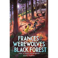 Frances and the Werewolves of the Black Forest