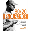 80/20 Endurance: The Complete System for High-Performance Coaching