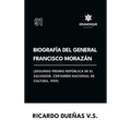Biografía del General Francisco Morazán: Segundo premio república de El Salvador. Certamen Nacional de Cultura 1959