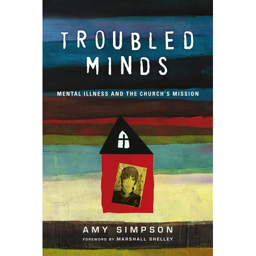 Troubled Minds: Mental Illness and the Church's Mission
