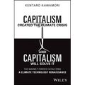 Capitalism Created the Climate Crisis and Capitalism Will Solve It: The Market Forces Catalyzing a Climate Technology Renaissance
